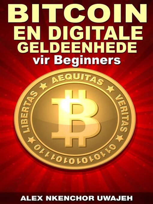 Title details for Bitcoin En Digitale Geldeenhede Vir Beginners by Alex Nkenchor Uwajeh - Available